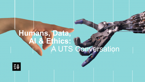 Event recap: Humans, Data, AI & Ethics - A UTS Conversation